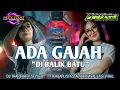 Download Lagu DJ ADA GAJAH DI BALIK BATU ‼️‼️ TERBARU TRAP PARTY SPESIAL KARNAVAL LAGI VIRAL
