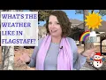 THE WEATHER IN FLAGSTAFF ARIZONA MOVING TO FLAGSTAFF WHAT TO EXPECT