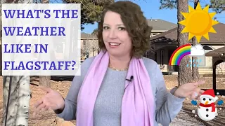 THE WEATHER IN FLAGSTAFF ARIZONA MOVING TO FLAGSTAFF WHAT TO EXPECT