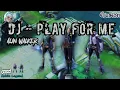DJ PLAY FOR ME - Dj Play Alan Walker Versi Mobile legend