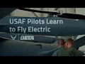 USAF Test Pilots Learn to Fly Electric