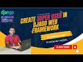 Django Superuser Admin Panel Explained Python Web Development with Django Lecture 4
