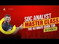 SOC Master Class A Beginner s Guide to Building a Career in Cybersecurity