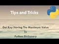 Python Tip Get Key Having The Maximum Value In Python Dictionary