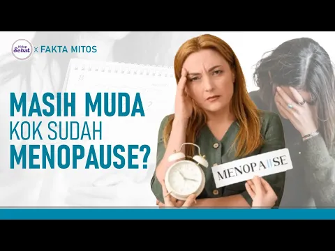 Apa Penyebab Menopause Dini Pada Wanita dan Adakah Solusinya?