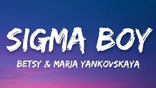 Betsy Maria Yankovskaya Sigma Boy Lyrics 