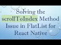 Solving the scrollToIndex Method Issue in FlatList for React Native