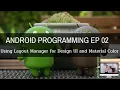Android Programming EP 02 Using Layout Manager for Design UI and Material Color Android Studio