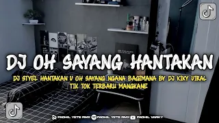 Download Dj Styel Hantakan v3 Oh Sayang Ngana Bagaimana Viral Tik Tok Dj kiky RMX MP3