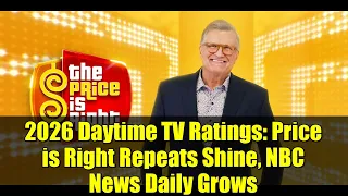 2026 Daytime TV Ratings Price is Right Repeats Shine NBC News Daily Grows