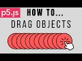 p5 js How to drag objects