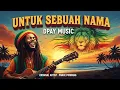 Lagu Pance Pondaag - Untuk Sebuah Nama (Reggae Cover by Dpay Music) | Tembang Kenangan