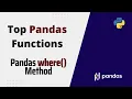 Very Useful Pandas Functions Pandas where Method How to Check the DataFrame based on Condition