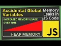 The Hidden Danger of Global Variables Prevent Memory Leaks in your JavaScript Code Part XI