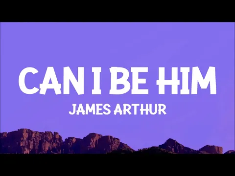 Download MP3 James Arthur - Can I Be Him (Lyrics)