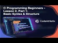 C Programming Tutorial for Beginners - Structure and Syntax Lesson 2 1
