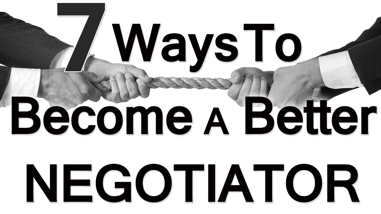 7 Ways To Be A Better Negotiator | Negotiation | How To Negotiate | Negotiating Skills Tips Tricks
