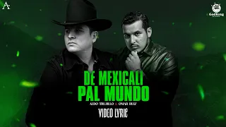 Aldo Trujillo Ft Omar Ruiz - De Mexicali Pal Mundo VideoLyric