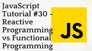JavaScript Tutorial - Reactive Programming vs Functional Programming