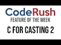 CodeRush FotW C For Casting 2