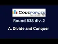 Codeforces Round 838 Div 2 Problem A Divide and Conquer Explanation Code Hindi