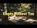 Empty Without You Sad Love Songs 2025