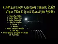 Download Lagu KUMPULAN LAGU SAD SONG VIRAL TIKTOK TERBAIK 2025 {} playlist lagu galau no music (Live) Populer