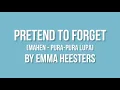Pretend To Forget (Mahen - Pura-Pura Lupa) by Emma Heesters (Lyrics Video)