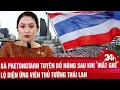 Download Lagu Bà Paetongtarn tuyên bố nóng rực sau khi ‘mất ghế’, lộ diện ứng viên thủ tướng Thái Lan