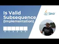 Is Valid Subsequence problem Implementation in Java Coding Interview Question