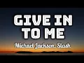 Download Lagu Michael Jackson, Slash - Give In To Me (Lyrics Video) 🎤