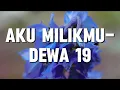 Download Lagu Aku Milikmu - Dewa 19 (Lirik)