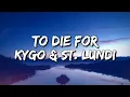 Download Lagu Kygo Ft. St. Lundi - To Die For (Lyrics Video)