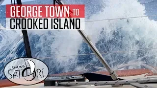 A Night on RUM and CROOKED Seas! – George Town to Crooked Island (Sailing Satori) S2:E11