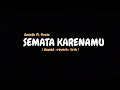 Download Lagu SEMATA KARENAMU - (slowed+reverb+lirik)#tiktoklirik