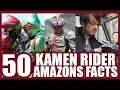 50 Kamen Rider Amazons Facts Part 1 - Alpha, Omega \u0026 Sigma