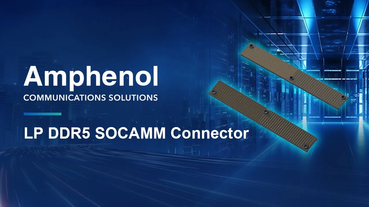 Amphenol Communications Solutions — Amphenol — LP DDR5 Socam Connector (YouTube video ad)