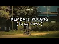 Kembali Pulang - Feby Putri ft. Suara Kayu [Speed Up Song] "banyaknya luka yang berantakan"