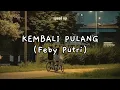 Download Lagu Kembali Pulang - Feby Putri ft. Suara Kayu [Speed Up Song] \