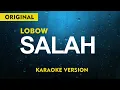 Download Lagu LOBOW - SALAH  ( KARAOKE - LIRIK ) MALE KEY