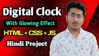 Create a Digital Clock With Glowing Effect In HTML CSS and JavaScript Hindi Project