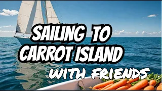 Curiosity: What happens sailing to Carrot Island with seasoned crew