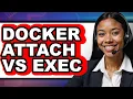 Docker Attach vs Exec - 2025 Comparison