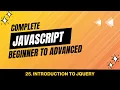 25 Introduction to jQuery JavaScript Tutorial Beginner to Advanced
