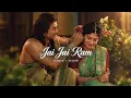 Jai Jai Ram🌻| (slowed ~ Reverb) | Ramayana | Arijit Singh | Shreya Ghoshal#arijitsingh #ramayana