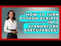 How To Turn Python Scripts Into Standalone Executables - Python Code School