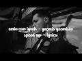 emir can iğrek - geçmiş geçmişte - speed up + lyrics