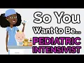 So You Want to Be a PEDIATRIC INTENSIVIST Ep 37