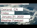 Weather Forecast for Friday January 21 2022 in Oakland CA