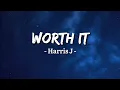 Harris J - Worth It (Lyrics)